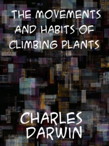 The Movements and Habits of Climbing Plants