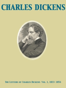 The Letters of Charles Dickens  Vol. 1, 1833-1856