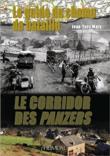 Le Corridor Des Panzers : The Battlefield Guide, Hardback Book Le Corridor Des Panzers : The Battlefield Guide, Hardback Book
