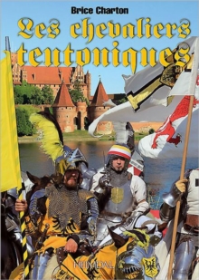 Les Chevaliers Teutoniques, Paperback / softback Book Les Chevaliers Teutoniques, Paperback / softback Book