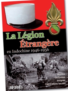 La LeGion ETrangeRe : En Indochine 1946-1956, Hardback Book La LeGion ETrangeRe : En Indochine 1946-1956, Hardback Book