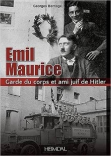 Emil Maurice : Garde du Corps et Ami Juif de Hitler, Hardback Book Emil Maurice : Garde du Corps et Ami Juif de Hitler, Hardback Book