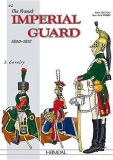 The French Imperial Guard Volume 2 : Cavalry