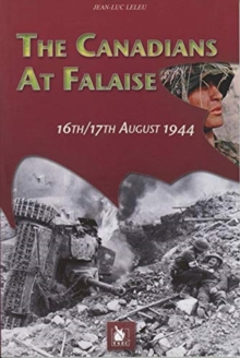 The Canadians at Falaise : 16th/17th August 1944