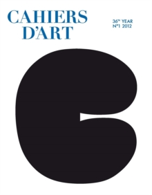 Cahiers d'Art N Degrees1, 2012 : 36th Year, Paperback / softback Book Cahiers d'Art N Degrees1, 2012 : 36th Year, Paperback / softback Book