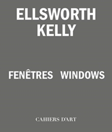 Ellsworth Kelly - Windows / Fenetres