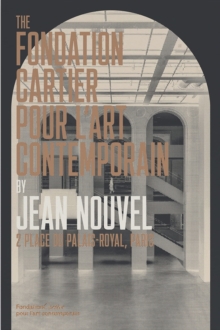 The Fondation Cartier pour lart contemporain by Jean Nouvel : 2, place du Palais-Royal, Paris