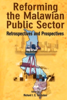 Reforming the Malawian Public Sector : Retrospectives and Prospectives