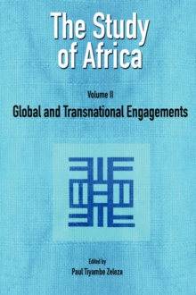 The Study of Africa Volume 2: Global and Transnational Engagements : Volume 2: Global and Transnational Engagements