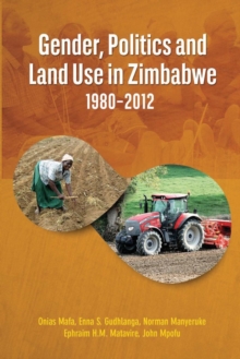 Gender, Politics and Land Use in Zimbabwe 1980,2012