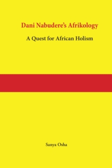 Dani Nabudere's Afrikology : A Quest for African Holism