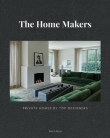 The Home Makers : Private Homes by Top Designers, Hardback Book The Home Makers : Private Homes by Top Designers, Hardback Book