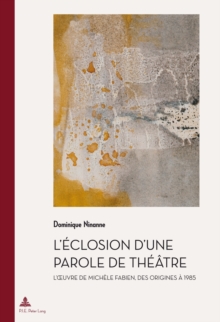 L'aeclosion D'une Parole De Thaeaatre : L'oeuvre De Michaele Fabien, Des Origines Aa 1985, Paperback Book L'aeclosion D'une Parole De Thaeaatre : L'oeuvre De Michaele Fabien, Des Origines Aa 1985, Paperback Book