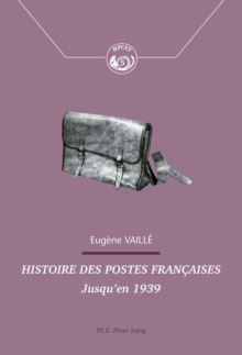 Histoire Des Postes Fran aises : Jusqu'en 1939, Paperback / softback Book Histoire Des Postes Fran aises : Jusqu'en 1939, Paperback / softback Book