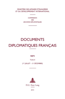 Documents Diplomatiques Francais : 1971 - Tome II (1er Juillet - 31 Decembre), Hardback Book Documents Diplomatiques Francais : 1971 - Tome II (1er Juillet - 31 Decembre), Hardback Book