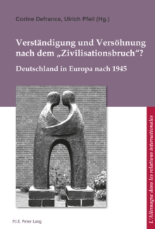 Verstaendigung und Versoehnung nach dem «Zivilisationsbruch»? : Deutschland in Europa nach 1945, Paperback Book Verstaendigung und Versoehnung nach dem «Zivilisationsbruch»? : Deutschland in Europa nach 1945, Paperback Book