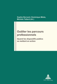 Outiller les parcours professionnels : Quand les dispositifs publics se mettent en action, Paperback Book Outiller les parcours professionnels : Quand les dispositifs publics se mettent en action, Paperback Book