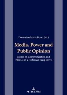 Media, Power and Public Opinion : Essays on Communication and Politics in a Historical Perspective