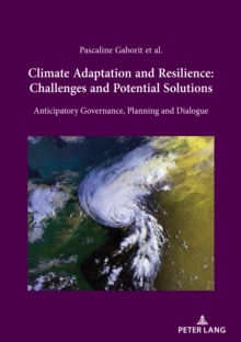 Climate Adaptation and Resilience: Challenges and Potential Solutions : Anticipatory Governance, Planning and Dialogue