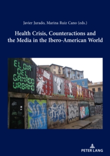 Health Crisis, Counteractions and the Media in the Ibero-American World