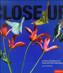 Close-up : Creative Techniques for Successful Macro Photography, Hardback Book Close-up : Creative Techniques for Successful Macro Photography, Hardback Book