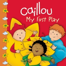 Caillou: My First Play