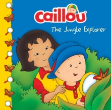 Caillou: The Jungle Explorer