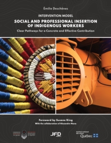 Social and professional integration of indigenous workers : Clear Pathways for a Concrete and Effective Contribution