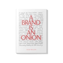 A Brand is an Onion - Hugh Wilson