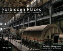 Forbidden Places : Exploring Our Abandoned Heritage, Hardback Book Forbidden Places : Exploring Our Abandoned Heritage, Hardback Book
