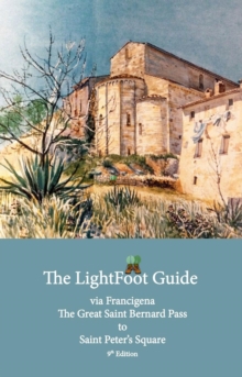 Distributed By Ingram Spark Lightfoot Guide To The Via Francigena - Great Saint Bernard Pass To St Peter's Square, Rome - Edition 9