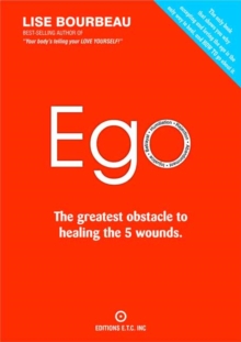 Ego : The Greatest Obstacle to Healing the 5 Wounds, Paperback / softback Book Ego : The Greatest Obstacle to Healing the 5 Wounds, Paperback / softback Book