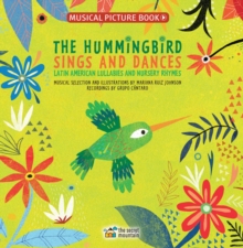 The Hummingbird Sings and Dances : Latin American Lullabies and Nursery Rhymes