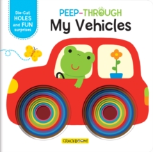 Peep Through ... My Vehicles, Board book Book Peep Through ... My Vehicles, Board book Book