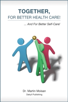 Together, For Better Health Care! : ...And For Better Self-Care!