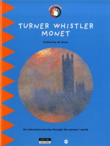 Turner Whistler Monet : An Interactive Journey Throughout the Painters' World, Paperback / softback Book Turner Whistler Monet : An Interactive Journey Throughout the Painters' World, Paperback / softback Book