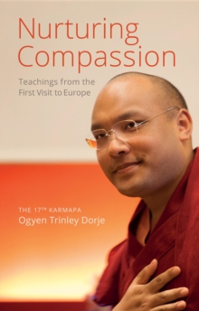 Nurturing Compassion : Teachings from the First Visit to Europe