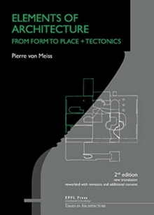 Elements of Architecture - From Form to Place + Tectonics