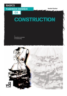 Basics Fashion Design 03: Construction, Paperback Book Basics Fashion Design 03: Construction, Paperback Book