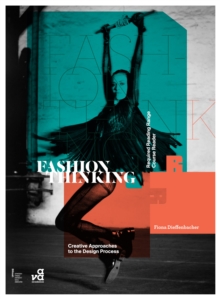 Fashion Thinking : Creative Approaches to the Design Process, Paperback / softback Book Fashion Thinking : Creative Approaches to the Design Process, Paperback / softback Book
