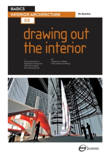 Basics Interior Architecture 03: Drawing Out the Interior