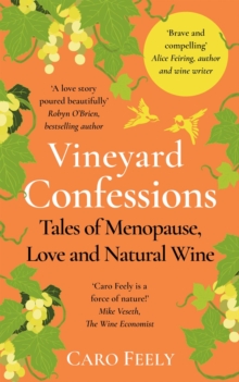 Vineyard Confessions : Tales of Menopause, Love and Natural Wine