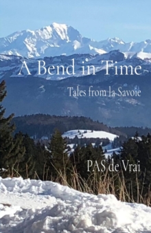 A Bend in Time : Tales from la Savoie