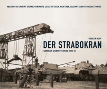 Der Strabokran : German Gantry Crane 1942-45, Hardback Book Der Strabokran : German Gantry Crane 1942-45, Hardback Book