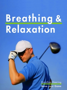 Breathing & Relaxation: Golf Tips : Anti-Stress Program & Power for Your Swing