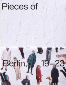 Pieces of Berlin 2019-2023