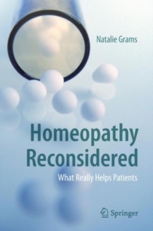 Homeopathy Reconsidered : What Really Helps Patients