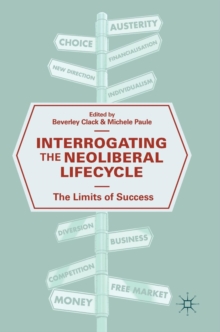 Interrogating The Neoliberal Lifecycle : The Limits Of Success