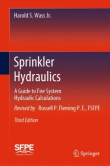 Sprinkler Hydraulics : A Guide to Fire System Hydraulic Calculations