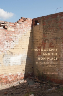 Photography and the Non-Place : The Cultural Erasure of the City